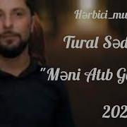 Tural Sedali Ey Meni Atib Geden