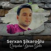 Qarşıdan Yarım Gelir Serxan Şikaroğlu