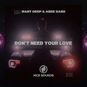 Mant Deep Abee Sash Don T Need Your Love