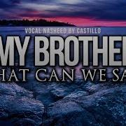 Oh My Brothers От Castillo Nasheeds