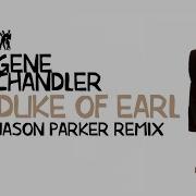 Gene Chandler Duke Of Earl Jason Parker 2023 Remix Dance 60S