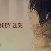 Somebody Else Nightcore