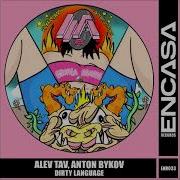 Dirty Language Original Mix Anton Bykov Alev Tav