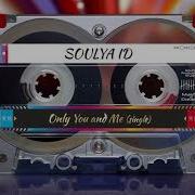 Soulya Id Only You And Me