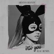 Into You Ariana Grande Remix