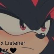 Shadow X Listener Asmr