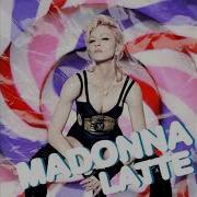 Madonna Latte Barbous The Madness Of Love Mix