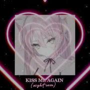 Kiss Me Again Speed Up Nightcore