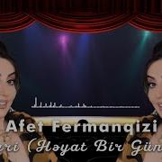 Afet Fermanqizi Heyat Bir Gundu