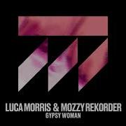 Luca Morris Mozzy Rekorder Gypsy Woman