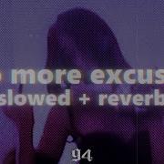 No More Excuses Slowed And Reverb Prod 94 Luxusbeats