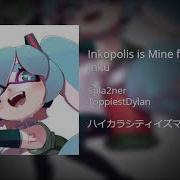 Inkopolis Is Mine And