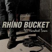 Rhino Bucket From The Hardest Town 2009
