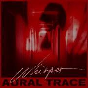 Aural Trace Whisper