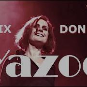 Yazoo Don T Go Can T Stop Now Dj Dmoll Remix