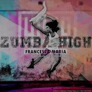 Zumba High Radio Edit Francesca Maria