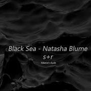 Natasha Blume Black Sea Slowed Reverb