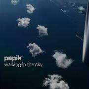 Papik Walking In The Sky 2025