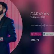 Gara Xan Turkish Mix 2021