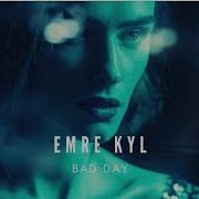 Emre Kyl Bad Day Original Mix