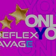 Only You Feat Savage От Reflex