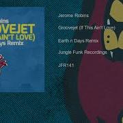 Jerome Robins Groovejet If This Ain T Love