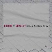 Seven Nation Army By Future Royalty