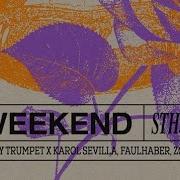 Weekend Timmy Trumpet Karol Sevilla Faulhaber Zorba Extended