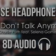 Charlie Puth We Don T Talk Anymore Feat Selena Gomez 8D