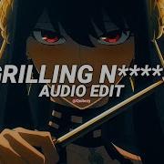 Grilling Niggas Edit Audio