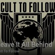 Cult To Follow Leave It All Behind На Русском