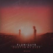 Flow Guyr Dust In My Eyes Official