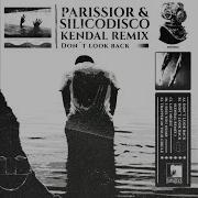 Parissior Silicodisco Don T Look Back Kendall Remix