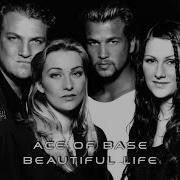 Ace Of Base Beautiful Life Remix