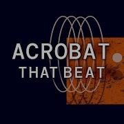 Acrobat That Beat