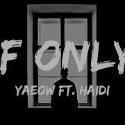 Yaeow If Only Ft Haidi