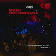 Massianello Primo Mami Colombiana