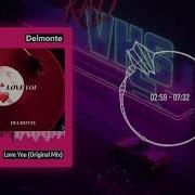 Love You Original Mix Delmonte