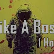 Like A Boss 1 Hour