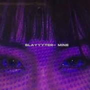 Mine Slayyyter Slowed