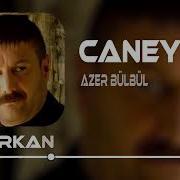 Azer Bulbul Caney Remix