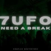 7Ufo Need A Break Out Now