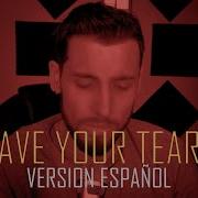 Save Your Tears Version Español Tete Llosas