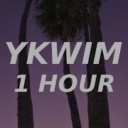 Ykwim 1 Hour