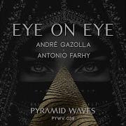 Andre Gazolla Antonio Farhy Eye On Eye Original Mix