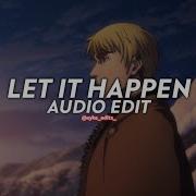 Let It Happen Edit Audio