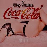 Zilitik Vs Ely Oaks Coca Cola Remix