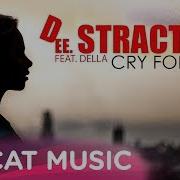 Dee Straction Ft Della Cry For You Club Mix