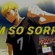 Haikyuu S4 To The Top Amv I M So Sorry