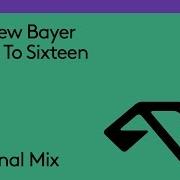 Eight To Sixteen Andrew Bayer